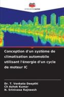 Conception d'un système de climatisation automobile utilisant l'énergie d'un cycle de moteur IC di T. Venkata Deepthi, Ch Ashok Kumar, N. Srinivasa Rajneesh edito da Editions Notre Savoir