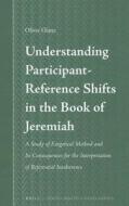 Understanding Participant-Reference Shifts in the Book of Jeremiah: A Study of Exegetical Method and Its Consequences fo di Oliver Glanz edito da BRILL ACADEMIC PUB