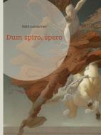 Dum spiro, spero di Matti Luostarinen edito da Books on Demand