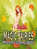 Magic Fairies Mystery Coloring Book di House ARNK Press House edito da Independently Published