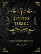 Contes - Tome 2 di d'Aulnoy Marie Catherine d'Aulnoy edito da Independently Published