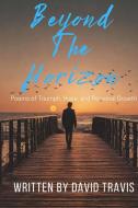 Beyond the Horizon ( Poems of Triumph, Hope, and Personal Growth ) di David Travis edito da Stonehenge Literary & Media
