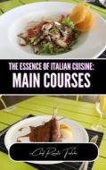 The Essence of Italian Cuisine di Chef Renato Falchi edito da Blurb