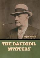 The Daffodil Mystery di Edgar Wallace edito da INDOEUROPEANPUBLISHING.COM