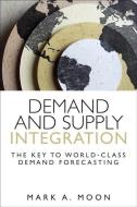 Demand and Supply Integration di Mark A. Moon edito da Pearson Education (US)