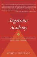 Sugarcane Academy: How a New Orleans Teacher and His Storm-Struck Students Created a School to Remember di Michael Tisserand edito da HARVEST BOOKS