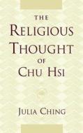 The Religious Thought of Chu Hsi di Julia Ching edito da OXFORD UNIV PR