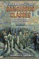 Controlling The Dangerous Classes di Randall G. Shelden edito da Pearson Education (us)