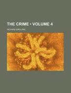 The Crime (volume 4) di Richard Grelling edito da General Books Llc
