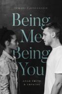 Being Me Being You di Samuel Fleischacker edito da University of Chicago Pr.