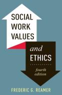 Social Work Values and Ethics di Frederic G. Reamer edito da Columbia University Press