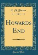 Howards End (Classic Reprint) di E. M. Forster edito da Forgotten Books