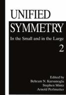 Unified Symmetry 2 di Behram Kursunoglu, Coral Gables Conference on Unified Symme edito da Plenum Publishing Corporation