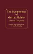 The Symphonies of Gustav Mahler di Lewis M. Smoley edito da Greenwood