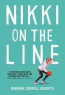 Nikki on the Line di Barbara Carroll Roberts edito da LITTLE BROWN & CO