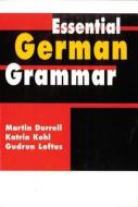 Essential German Grammar di Martin Durrell, Katrin Kohl, Gudrun Loftus, Claudia Kaiser edito da Taylor & Francis Ltd
