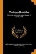 The Granville Jubilee di Cooley Timothy Mather Cooley edito da Franklin Classics