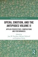 Opera, Emotion, And The Antipodes Volume II edito da Taylor & Francis Ltd