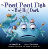 The Pout-Pout Fish in the Big-Big Dark di Deborah Diesen edito da Farrar, Straus & Giroux Inc