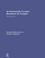 An Emotionally Focused Workbook for Couples di Veronica (Vancouver Couple & Family Institute Kallos-Lilly, Jennifer (University of Quee Fitzgerald edito da Taylor & Francis Ltd