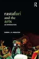 Rastafari and the Arts di Darren J. N. Middleton edito da Routledge