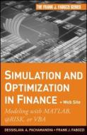 Simulation And Optimization In Finance di Dessislava Pachamanova, Frank J. Fabozzi edito da John Wiley And Sons Ltd