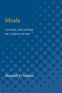 Moala: Culture and Nature on a Fijian Island di Marshall D. Sahlins edito da UNIV OF MICHIGAN PR