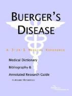 Buerger's Disease - A Medical Dictionary, Bibliography, And Annotated Research Guide To Internet References di Icon Health Publications edito da Icon Group International