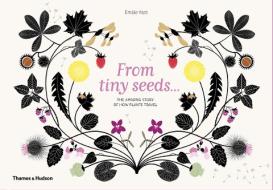 From Tiny Seeds di Emilie Vast edito da Thames & Hudson Ltd