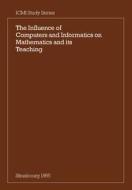 The Influence of Computers and Informatics on Mathematics and Its Teaching di Churchhouse edito da Cambridge University Press