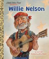 Willie Nelson: A Little Golden Book Biography di Geof Smith edito da GOLDEN BOOKS PUB CO INC
