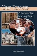 Our Towns: A Cooperative Learning Project di Thea C. Durling edito da AUTHORHOUSE