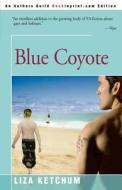 Blue Coyote di Liza Ketchum edito da Iuniverse