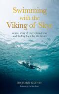 Swimming With The Viking Of Skye di Richard Waters edito da Quarto Publishing PLC