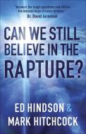 Can We Still Believe in the Rapture?: Can We Still Believe in the Rapture? di Mark Hitchcock, Ed Hindson edito da HARVEST HOUSE PUBL