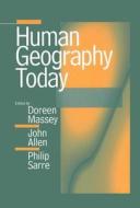 Massey, D: Human Geography Today di Doreen Massey edito da Blackwell Publishers