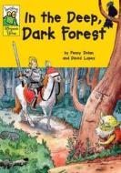 In The Deep Dark Forest di Penny Dolan edito da Hachette Children\'s Group