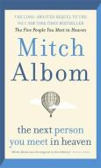 The Next Person You Will in Heaven di Mitch Albom edito da Little, Brown Book Group