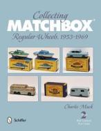 Collecting Matchbox: Regular Wheels 1953-1969 di Charlie Mack edito da Schiffer Publishing Ltd