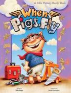 When Pigs Fly: A Bible Memory Buddy Book di Mike Nappa edito da Group Publishing (CO)