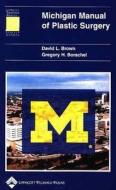 Michigan Manual Of Plastic Surgery di David L. Brown, Gregory H. Borschel edito da Lippincott Williams And Wilkins