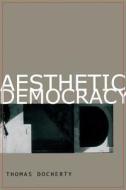 Aesthetic Democracy di Thomas Docherty edito da STANFORD UNIV PR