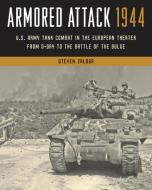ARMORED ATTACK 1944 U.S. ARMY TANK COP di Steven Zaloga edito da ROWMAN & LITTLEFIELD