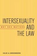 Intersexuality and the Law: Why Sex Matters di Julie A. Greenberg edito da NEW YORK UNIV PR