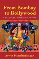From Bombay to Bollywood di Aswin Punathambekar edito da New York University Press