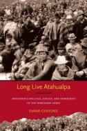Long Live Atahualpa di Emma Cervone edito da Duke University Press Books
