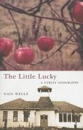 The Little Lucky di Gail Wells edito da Oregon State University Press