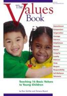 The Values Book: Teaching Sixteen Basic Values to Young Children di Pamela Byrne Schiller, Tamera Bryant, Pam Schiller edito da Gryphon House