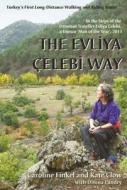 The Evliya Celebi Way di Caroline Finkel, Kate Clow edito da Upcountry (Turkey) Ltd