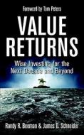 Value Returns: Wise Investing for the Next Decade and Beyond di Randy R. Beeman, James D. Schneider edito da LINX Corp